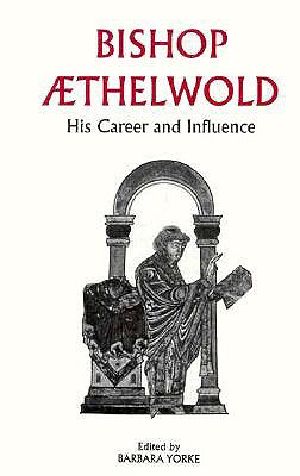 Bishop Aethelwold · His Career and Influence