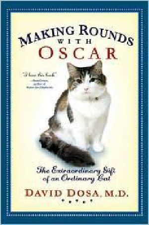 Making Rounds With Oscar · The Extraordinary Gift of an Ordinary Cat