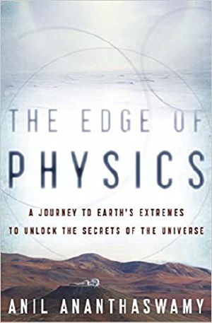 The Edge of Physics · A Journey to Earth's Extremes to Unlock the Secrets of the Universe