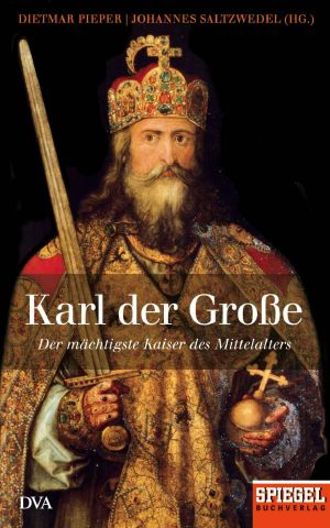 Karl der Große · Der mächtigste Kaiser des Mittelalters