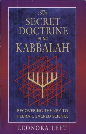 The Secret Doctrine of the Kabbalah · Recovering the Key to Hebraic Sacred Science