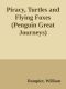 Piracy, Turtles and Flying Foxes (Penguin Great Journeys)