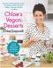 Chloe's Vegan Desserts · More Than 100 Exciting New Recipes for Cookies and Pies, Tarts and Cobblers, Cupcakes and Cakes · and More!