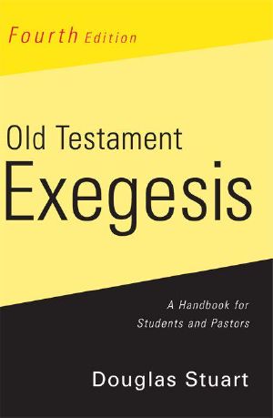 Old Testament Exegesis, 4th Ed. · A Handbook for Students and Pastors