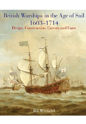 British Warships in the Age of Sail 1603-1714 · Design, Construction, Careers and Fates