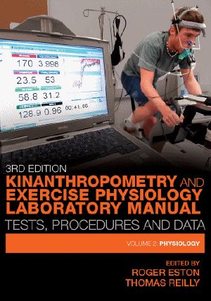 Kinanthropometry and Exercise Physiology Laboratory Manual · Tests, Procedures and Data · 3rd Edition - Volume Two · Physiology