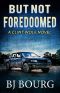 But Not Foredoomed: A Clint Wolf Novel (Clint Wolf Mystery Series Book 25)