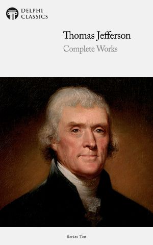 Complete Works of Thomas Jefferson