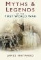 Myths and Legends of the First World War