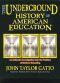 The Underground History of American Education