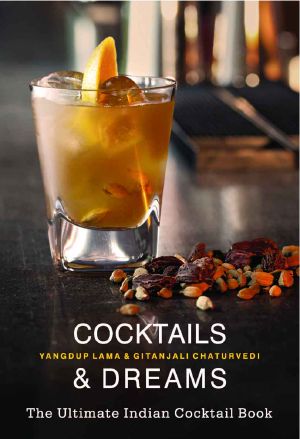 Cocktails & Dreams the Ultimate Indian Cocktail Book