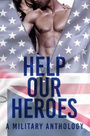 Help Our Heroes · A Military Charity Anthology