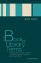 Book of Literary Terms : The Genres of Fiction, Drama, Nonfiction, Literary Criticism, and Scholarship (9780826361936)