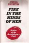 Fire in the Minds of Men Origins of the Revolutionary Faith