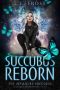 Succubus Reborn (The (un) Lucky Succubus Book 8)