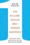 The Million-Dollar, One-Person Business · Make Great Money. Work the Way You Like. Have the Life You Want.