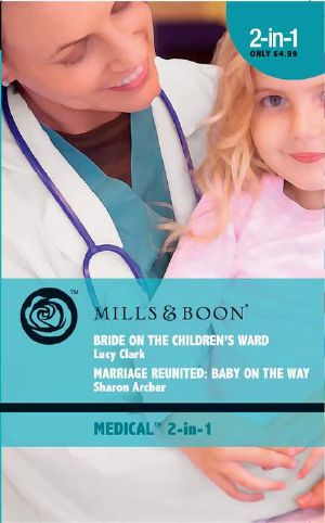 Bride on the Children's Ward / Marriage Reunited · Baby on the Way