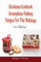 Christmas Cookbook · Scrumptious Baking Recipes for the Holidays · 3 in 1 Book Compilation