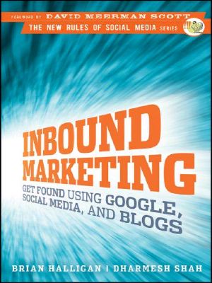 Inbound Marketing · Get Found Using Google, Social Media, and Blogs (New Rules Social Media Series)