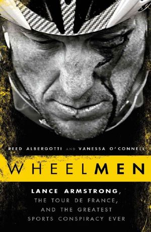 Wheelmen · Lance Armstrong, the Tour De France, and the Greatest Sports Conspiracy Ever