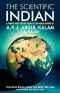 THE SCIENTIFIC INDIAN · A Twenty-First Century Guide to the World Around Us