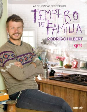 As Deliciosas Receitas Do Tempe - Rodrigo Hilbert