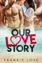 Our Love Story · an MMFMM Romance