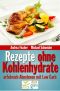 Rezepte ohne Kohlenhydrate · Abnehmen mit Low Carb (Diät Kochbuch)