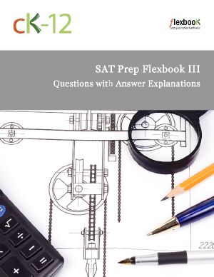 SAT Prep FlexBook III (Questions With Answer Explanations)