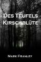 Des Teufels Kirschblüte