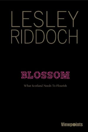 Blossom · What Scotland Needs to Flourish (Viewpoints)