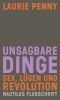 Unsagbare Dinge · Sex Lügen und Revolution