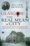 Glasgow · the Real Mean City