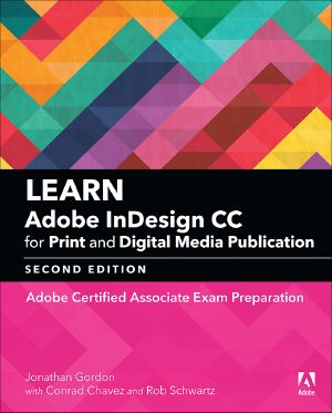 Learn Adobe InDesign CC for Print and Digital Media Publication · Adobe Certified Associate Exam Preparation · 2nd Edition