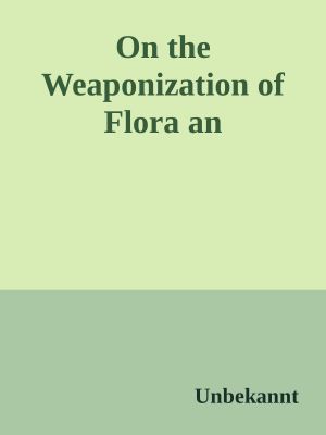 On the Weaponization of Flora and Fauna