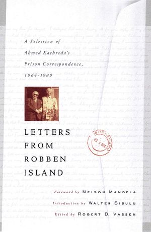 Letters From Robben Island · A Selection of Ahmed Kathrada's Prison Correspondence, 1964-1989