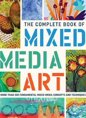 The Complete Book of Mixed Media Art