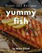 Oops! 365 Yummy Fish Recipes · A Yummy Fish Cookbook You Won’t Be Able to Put Down