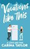 Vacations Like This: A Romantic Comedy (A Love Like This Book 4)