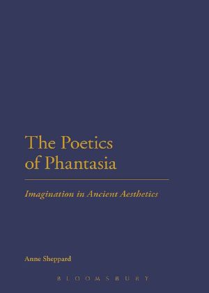 The Poetics of Phantasia · Imagination in Ancient Aesthetics