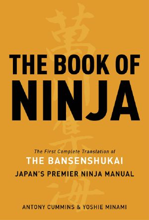 The Book of Ninja · The First Complete Translation of the Bansenshukai Japan’s Premier Ninja Manual