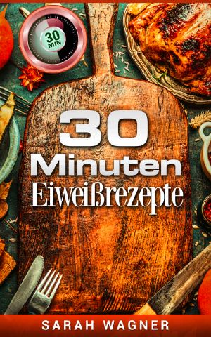 30 Minuten Eiweißrezepte