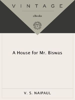 A House for Mr. Biswas · A Novel (Vintage International)