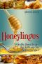 Honeylingus · 50 Healthy Honey Recipes That Will Leave You Begging for More (Affordable Organics & GMO-Free Book 2)