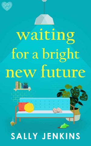 Waiting for a Bright New Future: A brand new page-turning and uplifting novel from RNA award-winning Sally Jenkins for 2023