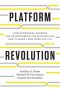 Platform Revolution · How Networked Markets Are Transforming the Economy · and How to Make Them Work for You