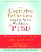 The Cognitive Behavioral Coping Skills Workbook for PTSD