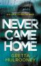 NEVER CAME HOME an Addictive Crime Thriller With a Twist You Won't See Coming (Detective Inspector Siv Drummond Book 2)