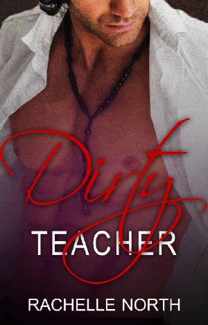 Romance · Dirty Teacher (Taboo New Adult College Bad Boy Romance) (Contemporar Teacher Student Older Man BWWM Romance)