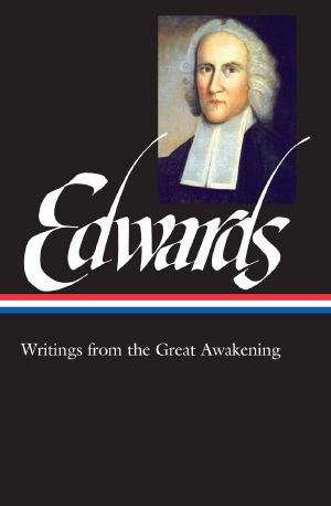 Jonathan Edwards · Writings From the Great Awakening (Library of America)